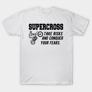 Supercross take risks and conquer your fears T-Shirt